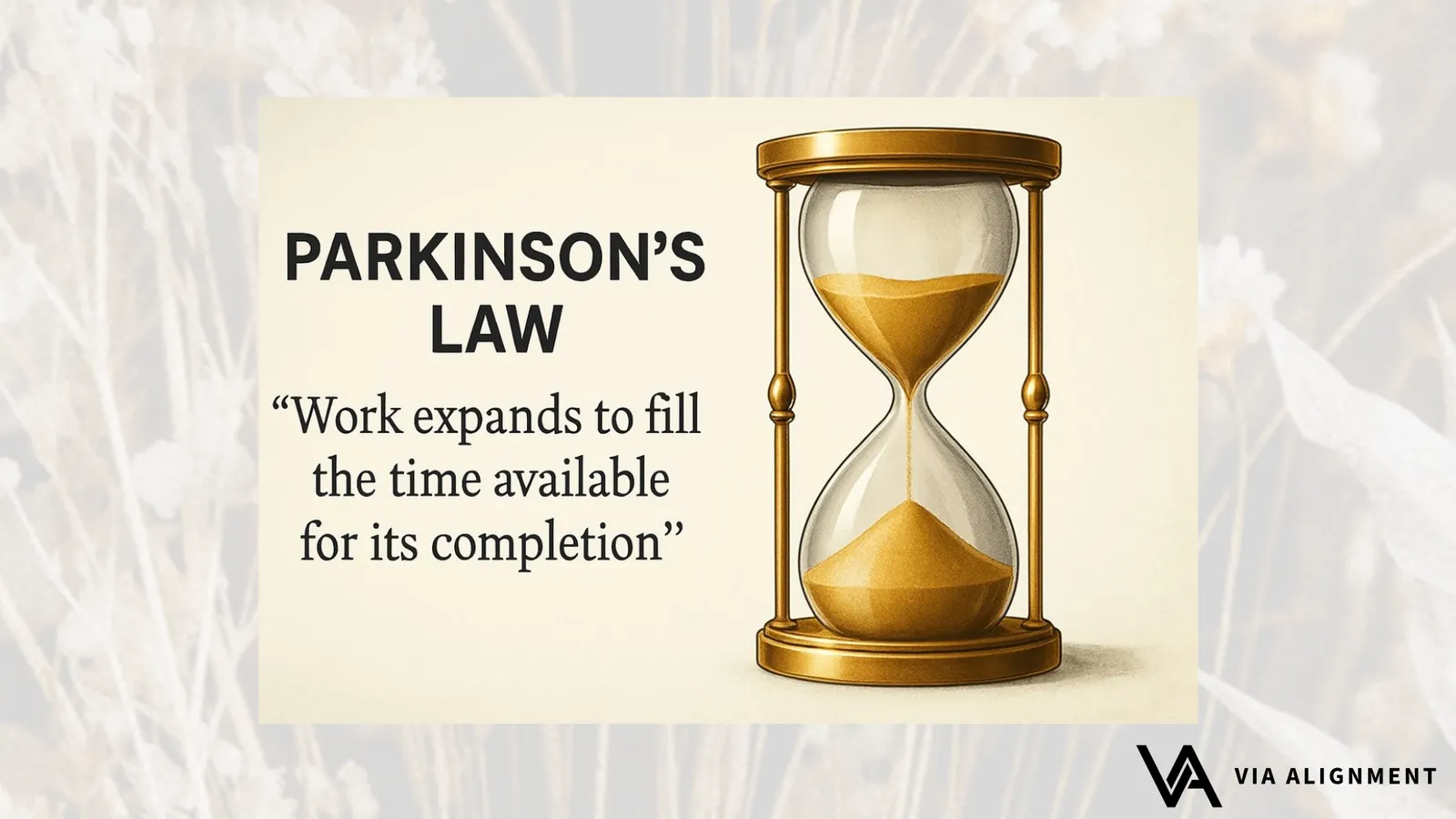 A title card reading "Parkinson's Law" with the quote "Work expands to fill the time available for its completion" beside an hourglass with sand flowing through it.
